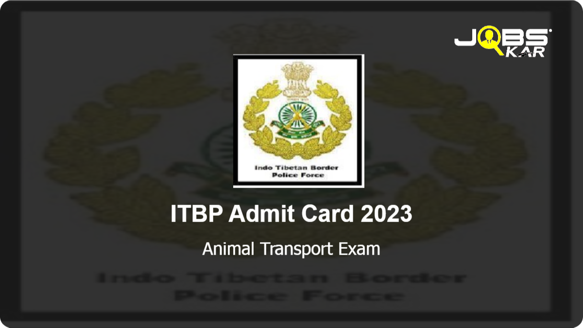 ITBP Animal Transport Exam Admit Card 2023 Released @  –  